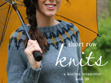 Short Row Knits: A Master Workshop with 20 Learn-as-You-Knit Projects 2015